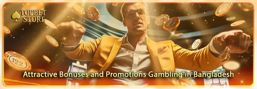 Attractive Bonuses and Promotions Gambling in Bangladesh