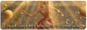 Master Essential Win to Nil Football Tips for Ultimate Success