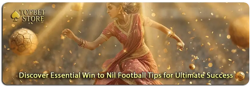 Master Essential Win to Nil Football Tips for Ultimate Success