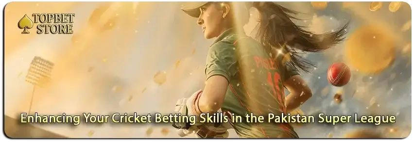 Boosting Your Cricket Betting Skills in the Pakistan Super League