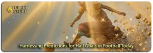 Unlocking Insights for Half Goals in Football Today