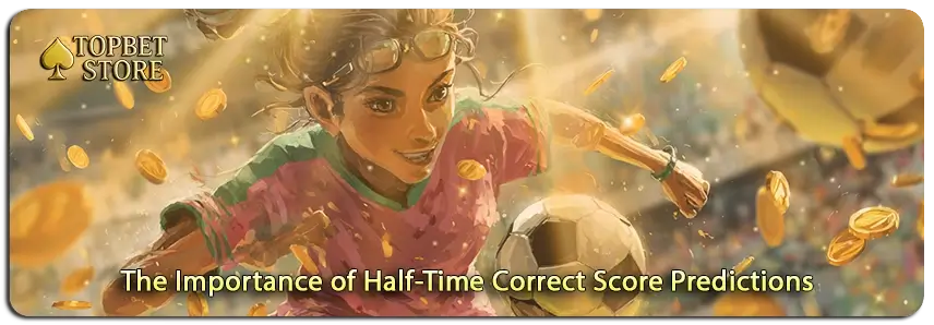 Evaluating the Importance of Half-Time Correct Score Predictions