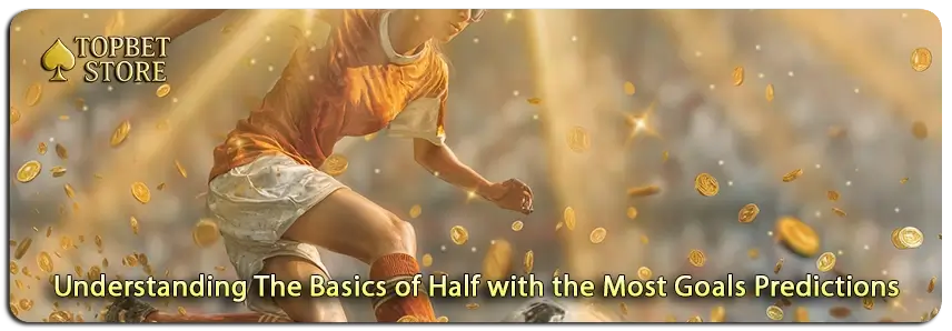 Grasping the Essentials of Half with the Most Goals Predictions