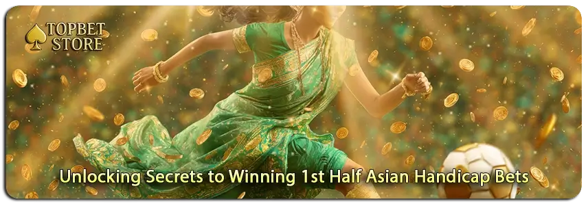 Enhancing Your Odds with 1st Half Asian Handicap Bets