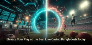 Discover Excitement at the Best Live Casino Bangladesh Today