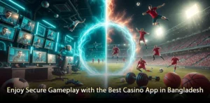 Discover the Best Casino App for Secure Gameplay in Bangladesh