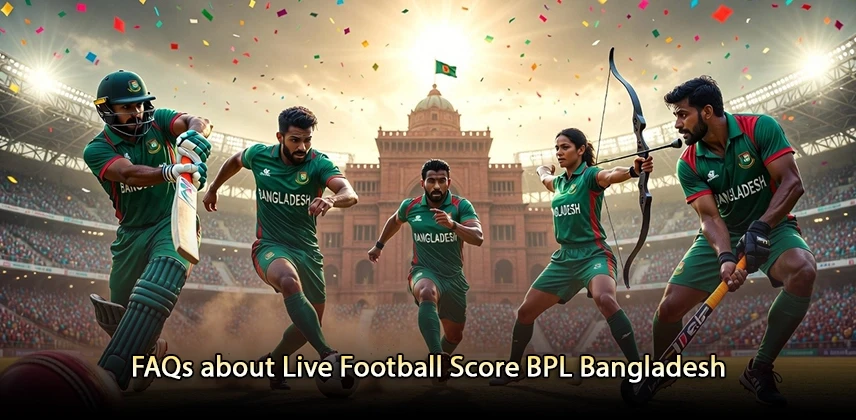 Explore FAQs about Live Football Score BPL Bangladesh