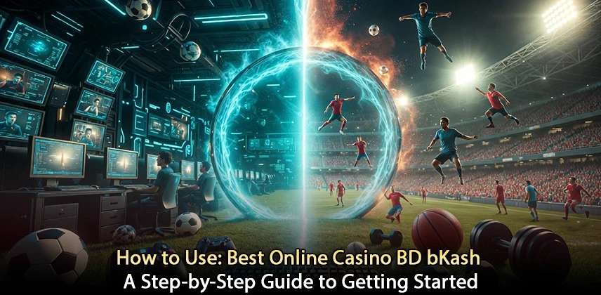 Explore the Benefits of Best Online Casino BD bKash Today